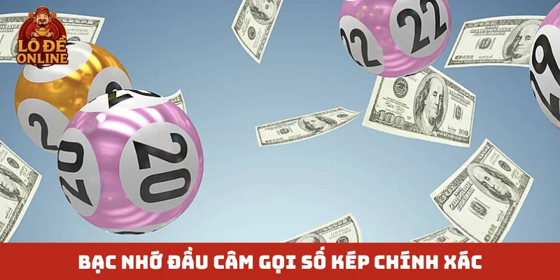 Bạc nhớ đầu câm gọi số kép chính xác