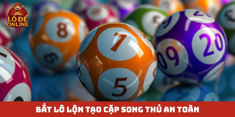 Bắt lô lộn tạo cặp song thủ an toàn
