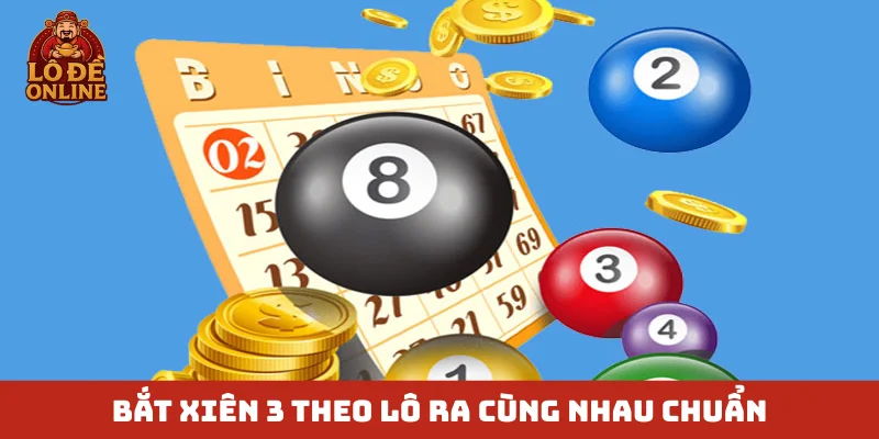 Bắt xiên 3 theo lô ra cùng nhau chuẩn