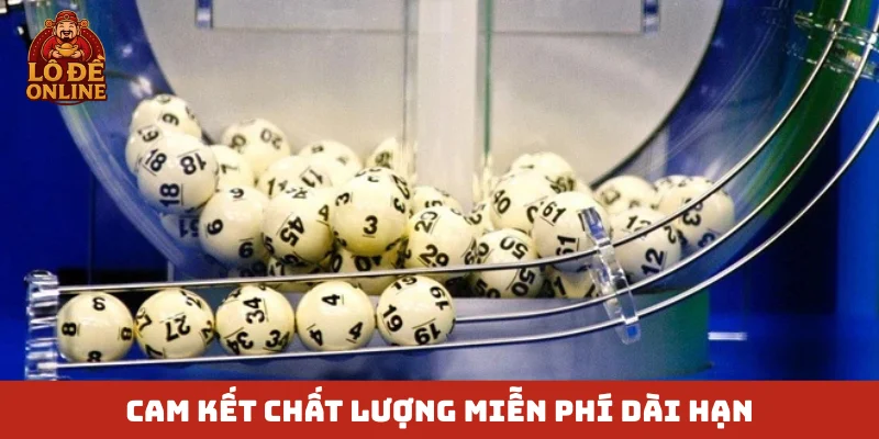 Cam kết chất lượng miễn phí dài hạn