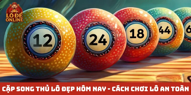 Cặp song thủ lô đẹp hôm nay