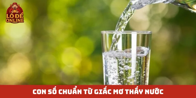 Con số chuẩn từ giấc mơ thấy nước