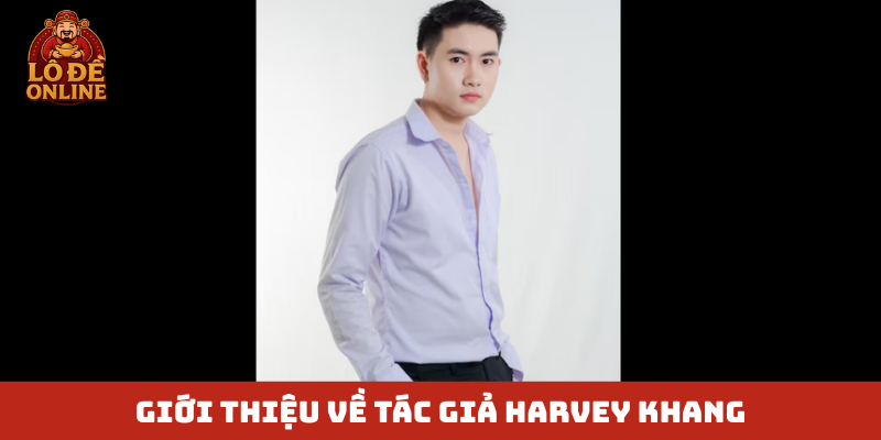 Giới thiệu về tác giả Harvey Khang