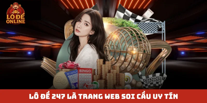 Lô Đề 247 là trang web soi cầu uy tín