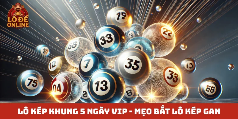 Lô kép khung 5 ngày VIP