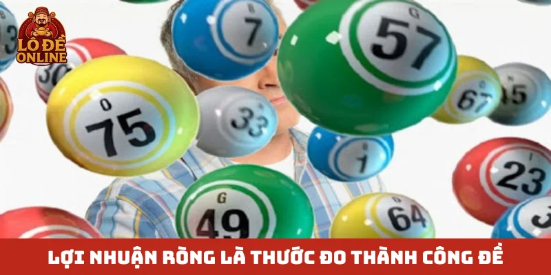 Lợi nhuận ròng là thước đo thành công đề