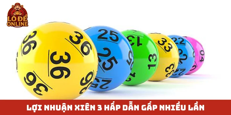 Lợi nhuận xiên 3 hấp dẫn gấp nhiều lần