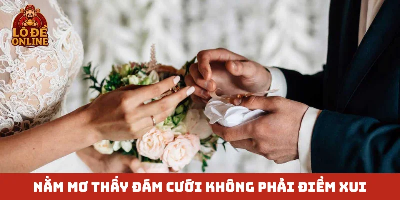 Nằm mơ thấy đám cưới không phải điềm xui