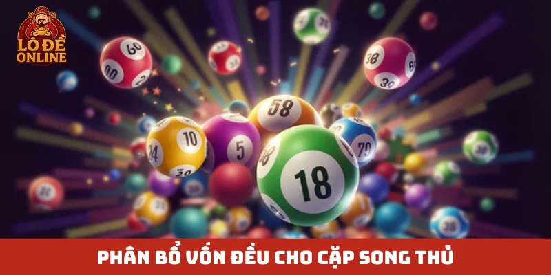 Phân bổ vốn đều cho cặp song thủ