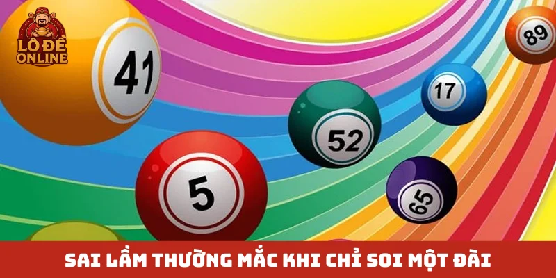 Sai lầm thường mắc khi chỉ soi một đài