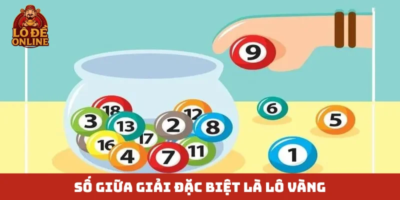 Số giữa giải đặc biệt là lô vàng
