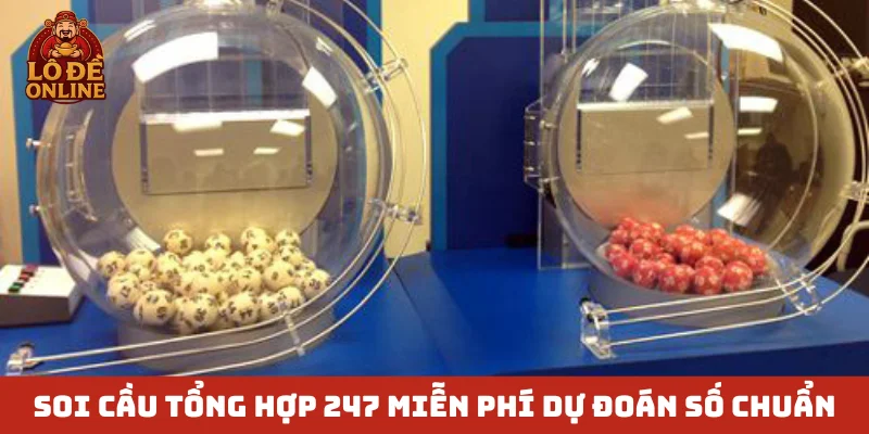 Soi cầu tổng hợp 247 miễn phí