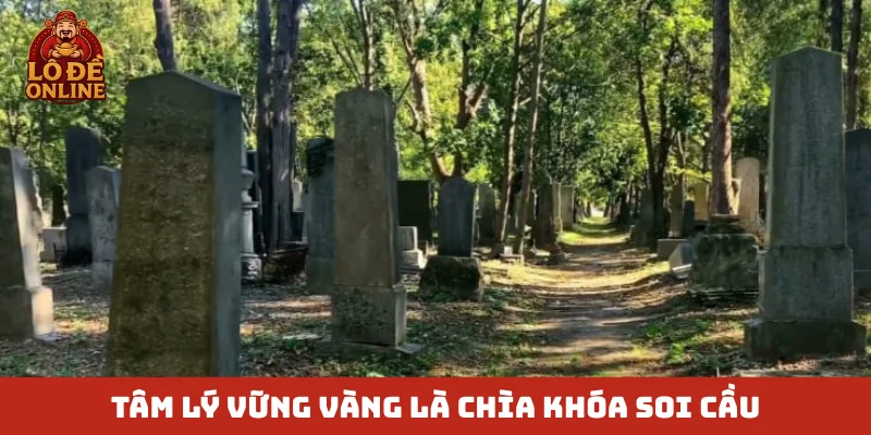 Tâm lý vững vàng là chìa khóa soi cầu