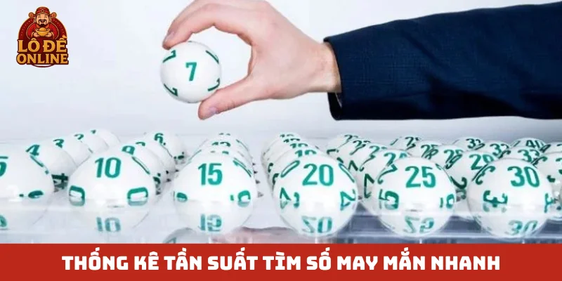 Thống kê tần suất tìm số may mắn nhanh