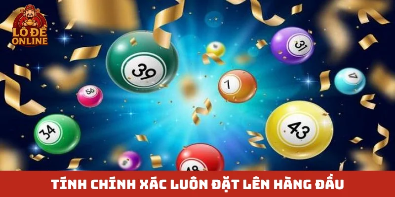 Tính chính xác luôn đặt lên hàng đầu