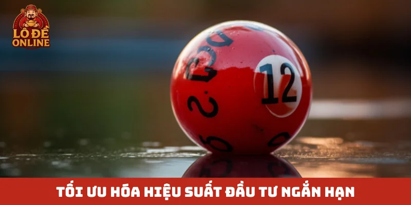 Tối ưu hóa hiệu suất đầu tư ngắn hạn