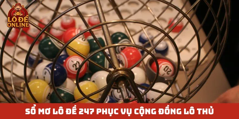 Sổ mơ lô đề 247 phục vụ cộng đồng lô thủ